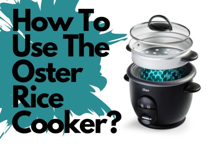 How To Use The Oster Rice Cooker? A Beginner’s Guide