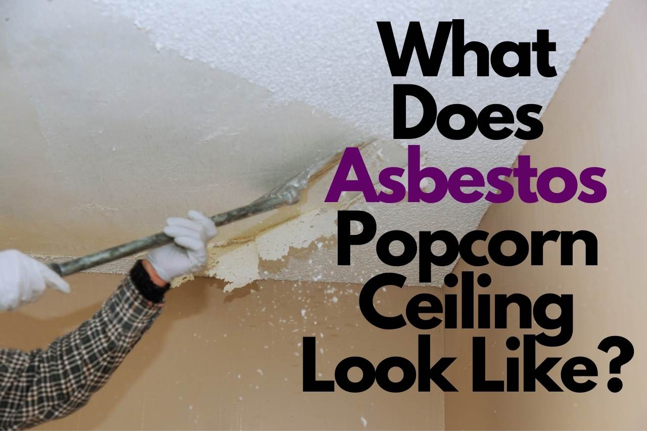 What does asbestos popcorn ceiling look like