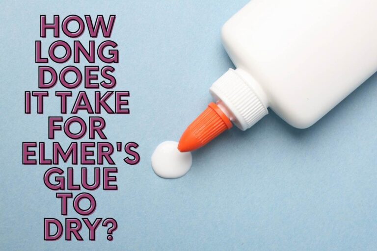 How Long Does It Take for Elmer’s Glue to Dry?