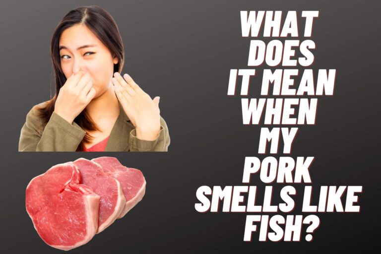 What Does It Mean When My Pork Smells Like Fish?