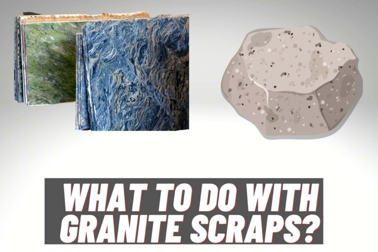 What to Do With Granite Scraps? [Some Ways To Get Use]