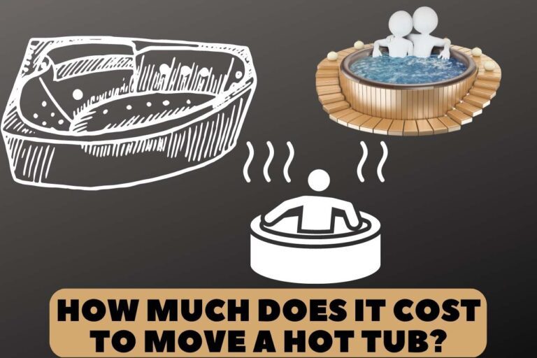 How Much Does It Cost to Move a Hot Tub? – Full Guide