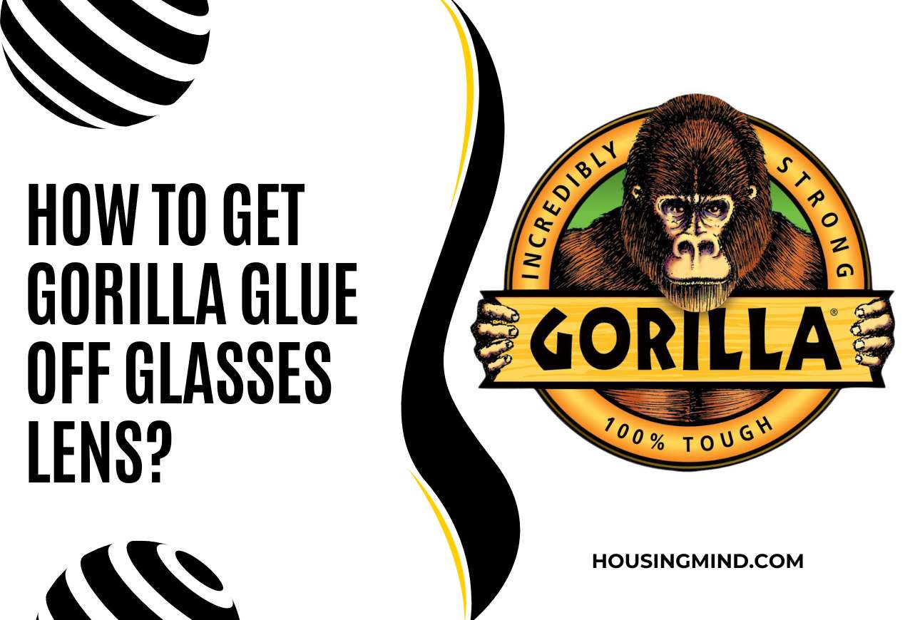how to get gorilla glue off glasses lens